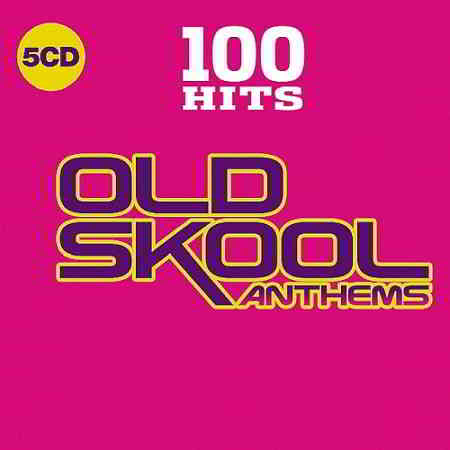 100 Hits - Old Skool Anthems [5CD] 2019 торрентом