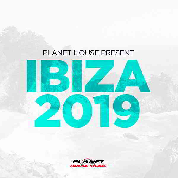 Planet House presents Ibiza 2019 торрентом