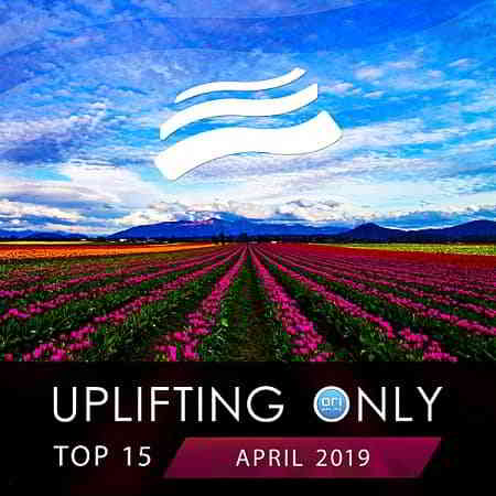 Uplifting Only Top 15: April 2019 торрентом