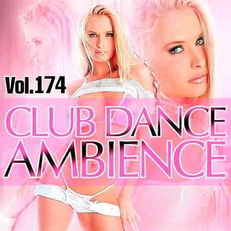 Club Dance Ambience Vol.174