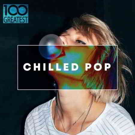 100 Greatest Chilled Pop 2019 торрентом