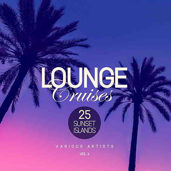 Lounge Cruises Vol.4 [25 Sunset Islands] 2019 торрентом