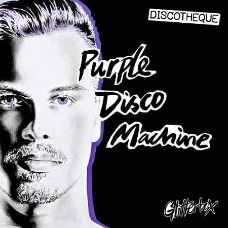 Purple Disco Machine - Glitterbox - Discotheque 2019 торрентом