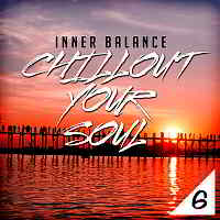 Inner Balance: Chillout Your Soul 6 [Andorfine Germany] 2019 торрентом