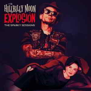 The Hillbilly Moon Explosion - The Sparky Sessions