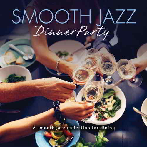 Smooth Jazz Dinner Party 2019 торрентом