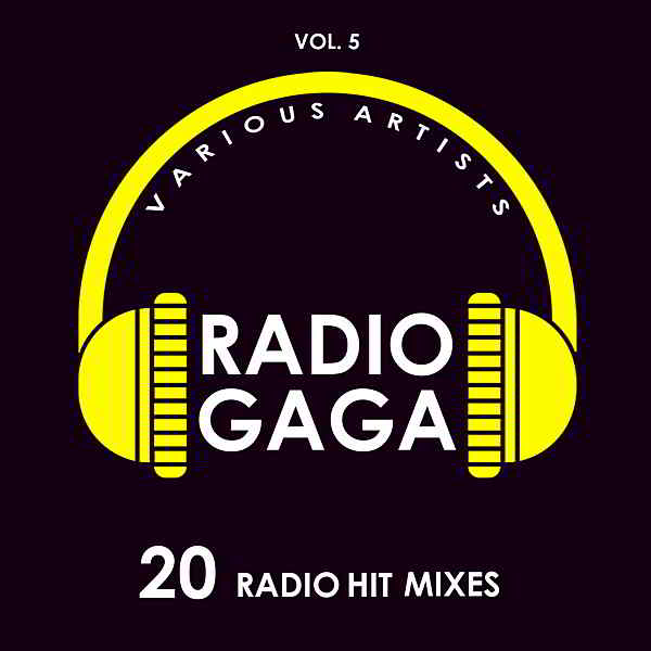 Radio Gaga [20 Radio Hit Mixes] Vol.5 2019 торрентом