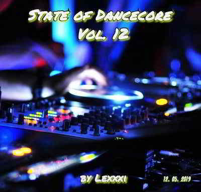 State Of Dancecore Vol. 12 (by Lexxxi)