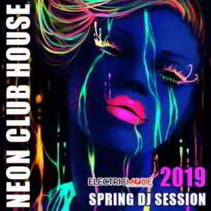 Neon Club House: Spring DJ Session 2019 торрентом