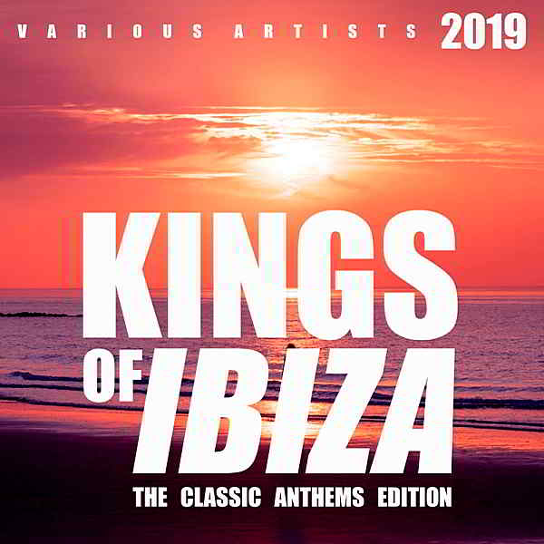 Kings Of IBIZA [The Classic Anthems Edition] 2019 торрентом