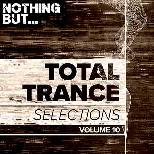 Nothing But... Total Trance Selections Vol.10 2019 торрентом