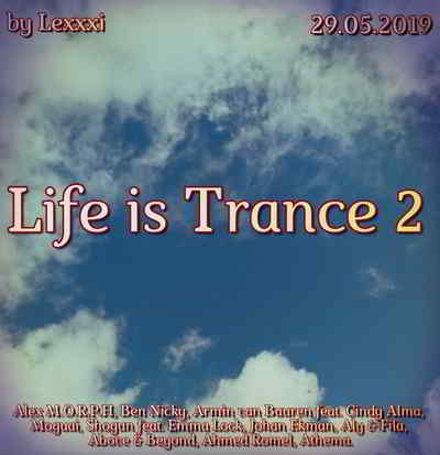 Life is Trance 2 (by Lexxxi) 2019 торрентом