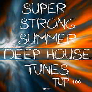 Super Strong Summer Deep House Tunes Top 100 2019 торрентом