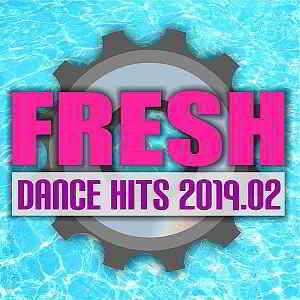 Fresh Dance Hits 2019.02 2019 торрентом