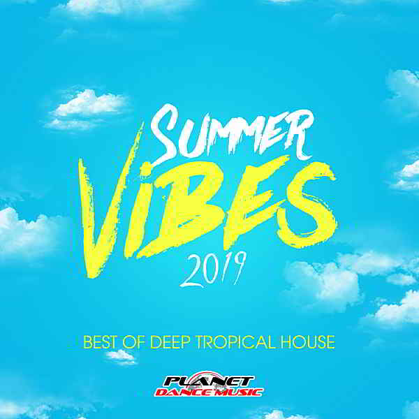Summer Vibes 2019: Best Of Deep Tropical House 2019 торрентом