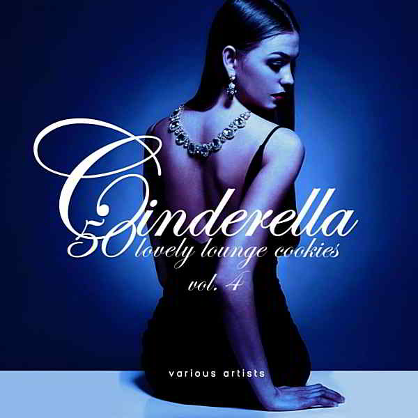 Cinderella Vol.4 [50 Lovely Lounge Cookies] 2019 торрентом