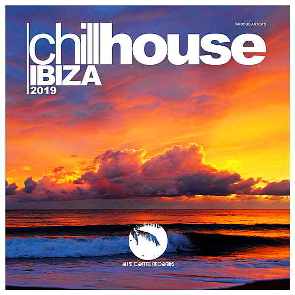 Chill House Ibiza [Blue Coffee Records] 2019 торрентом