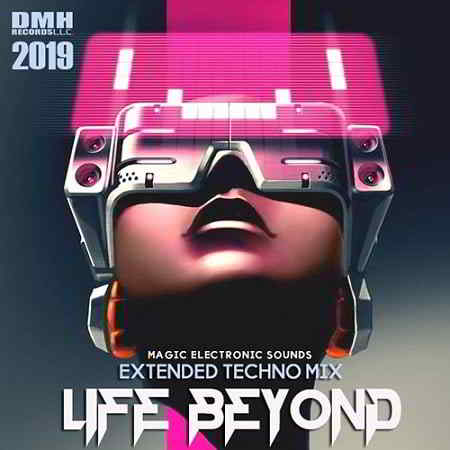 Life Beyond: Extended Techno Mix 2019 торрентом