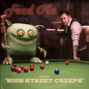 Feed Me - High Street Creeps 2019 торрентом