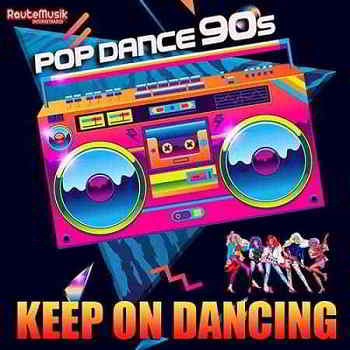 Keep On Dancing: Pop Dance 90s 2019 торрентом