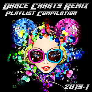 Dance Charts Remix Playlist Compilation 2019.1 2019 торрентом