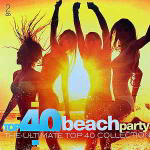 Top 40 Beach Party [The Ultimate Top 40 Collection]