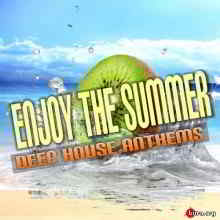 Enjoy The Summer: Deep House Anthems