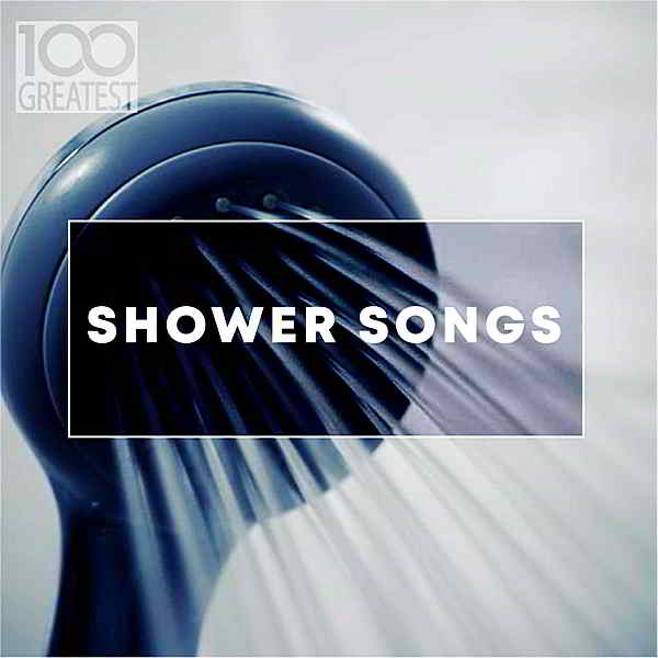 100 Greatest Shower Songs 2019 торрентом