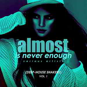 Almost Is Never Enough Vol.1 [Deep-House Shakers] 2019 торрентом