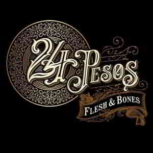 24 Pesos - Flesh - Bones 2019 торрентом