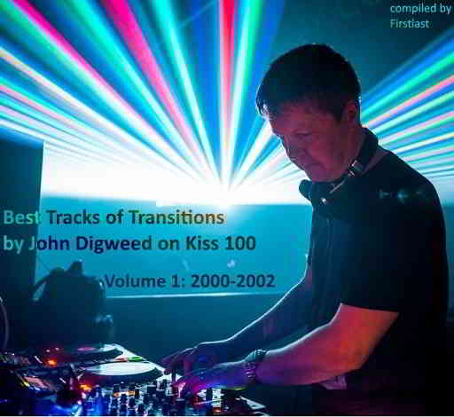 Best tracks of Transitions by John Digweed on Kiss 100. Volume 1 - 2000-2002 [Compiled by Firstlast] 2019 торрентом