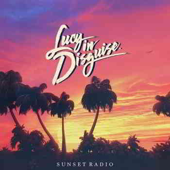 Lucy In Disguise - Sunset Radio 2019 торрентом