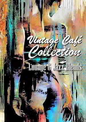 Vintage Cafe Collection: Lounge - Jazz Blends [Special Selection] 2019 торрентом
