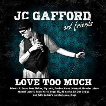 JC Gafford And Friends - Love Too Much 2019 торрентом