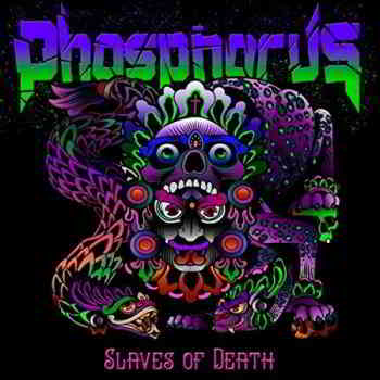 Phosphorus - Slaves Of Death 2019 торрентом