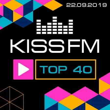 Kiss FM TOP 40 [22.09.2019]