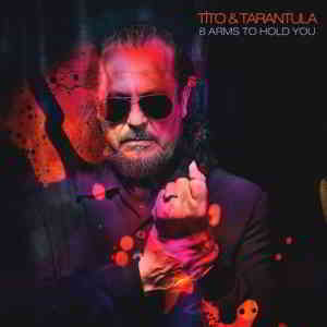 Tito & Tarantula - 8 Arms to Hold You 2019 торрентом