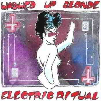 Washed Up Blonde - Electric Ritual (EP) 11.09 2019 торрентом