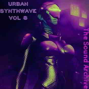 Urban Synthwave vol 8 (by The Sound Archive) 2019 торрентом
