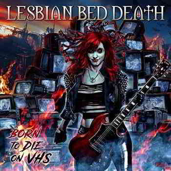 Lesbian Bed Death - Born To Die On VHS 2019 торрентом