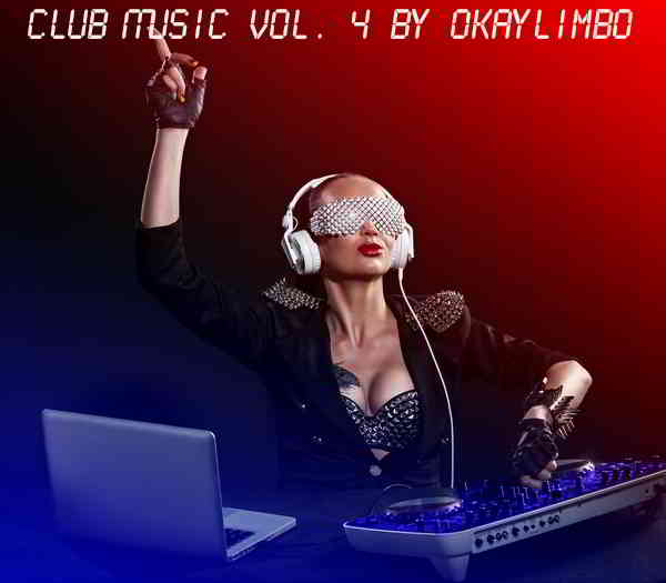 Club Music Vol. 4 by okaylimbo 2019 торрентом
