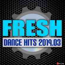 Fresh Dance Hits 2019.03 2019 торрентом