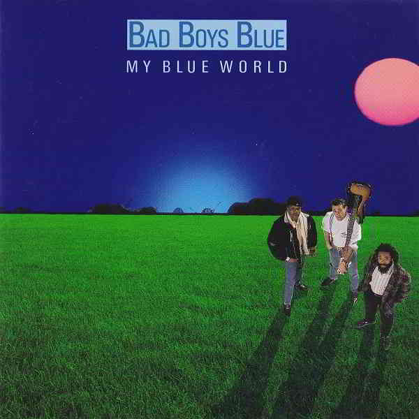 Bad Boys Blue - My Blue World