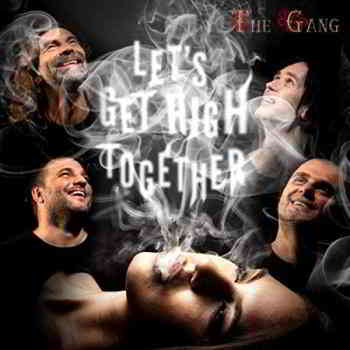The Gang - Let's Get High Together 2019 торрентом