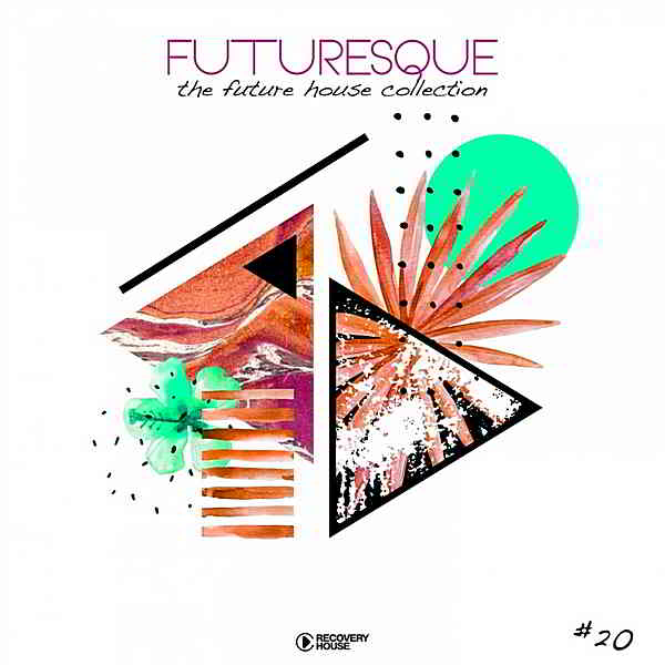 Futuresque: The Future House Collection Vol.20 2019 торрентом