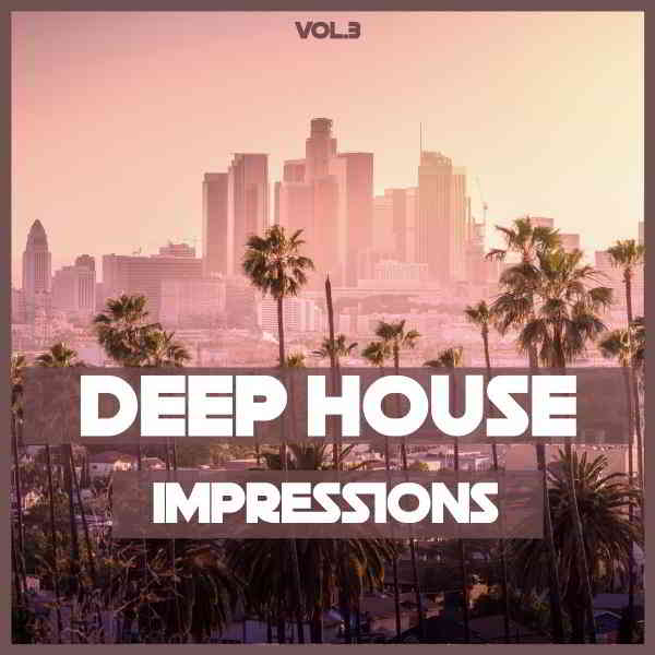 Deep House Impressions Vol. 3 [Mix Trax] 2018 торрентом