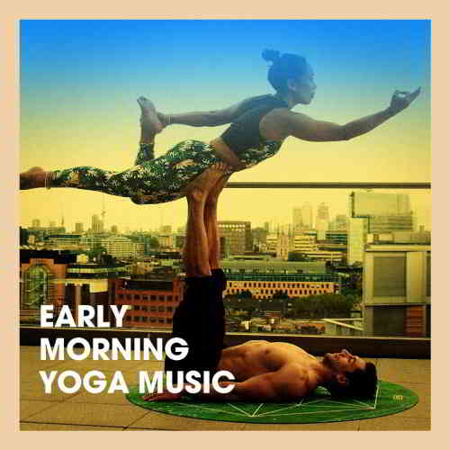 Meister der Entspannung und Meditation - Early Morning Yoga Music 2019 торрентом