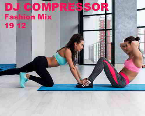 Dj Compressor- Fashion Mix 19 12 2019 торрентом