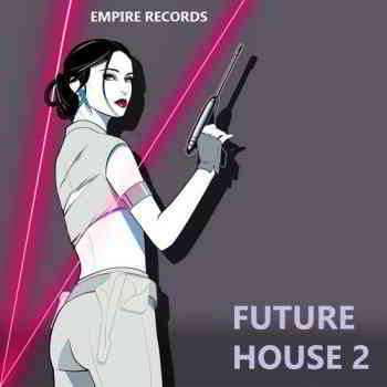 Future House 2 [Empire Records] 2019 торрентом