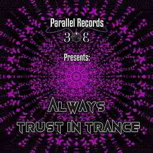 Parallel Records 303 Presents: Always Trust In Trance 2019 торрентом